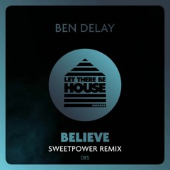 Ben Delay - Believe (Sweetpower Remix)