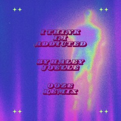I THINK I'M ADDICTED (OOZE REMIX)