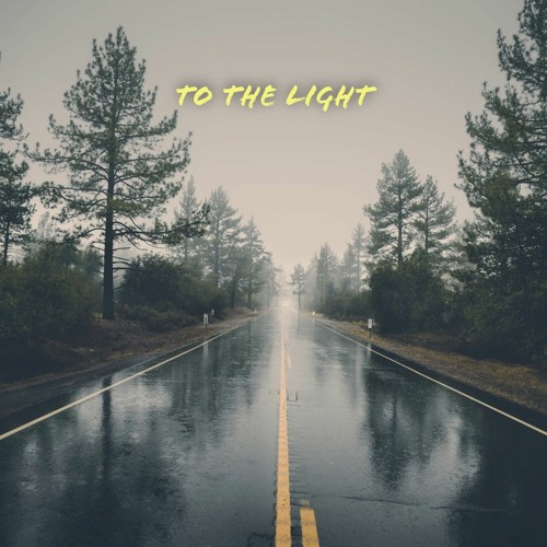 TO THE LIGHT (BETTER VERSION)