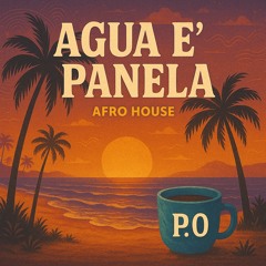 AGUA E’ PANELA AFRO HOUSE EDIT (P.O)