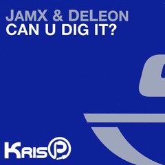 JamX & De Leon - Can You Dig It (KrisP 21TT Remix)
