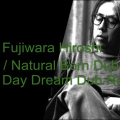 Fujiwara Hiroshi - Natural Born Dub (Day Dream Dub Remix) | Dub 65bpm