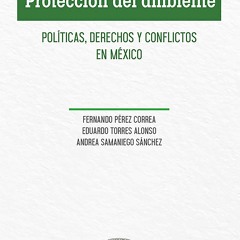 PDF_ Protecci?n del ambiente: Pol?ticas, derechos y conflictos en M?xico (Spanish