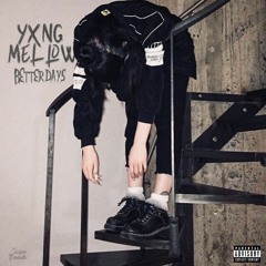 YxngMellow - Better Days (PROD. MAYHEM)