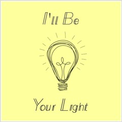 I'll Be Your Light by The Letter T