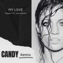 Route 94 ft. Jess Glynne - My Love (Candy Remix)