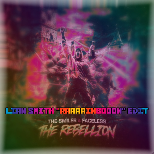 The Smiler & Faceless - The Rebellion | Liam Smith "RAAAAINBOOOW" Edit