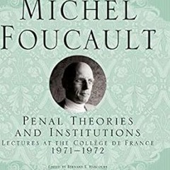 get [PDF] Penal Theories and Institutions: Lectures at the Collège de France, 1971-1972 (Michel
