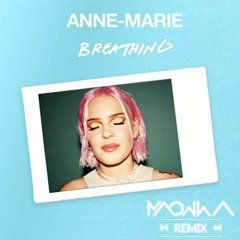 Anne-Marie - Breathing (Maowwa Remix)