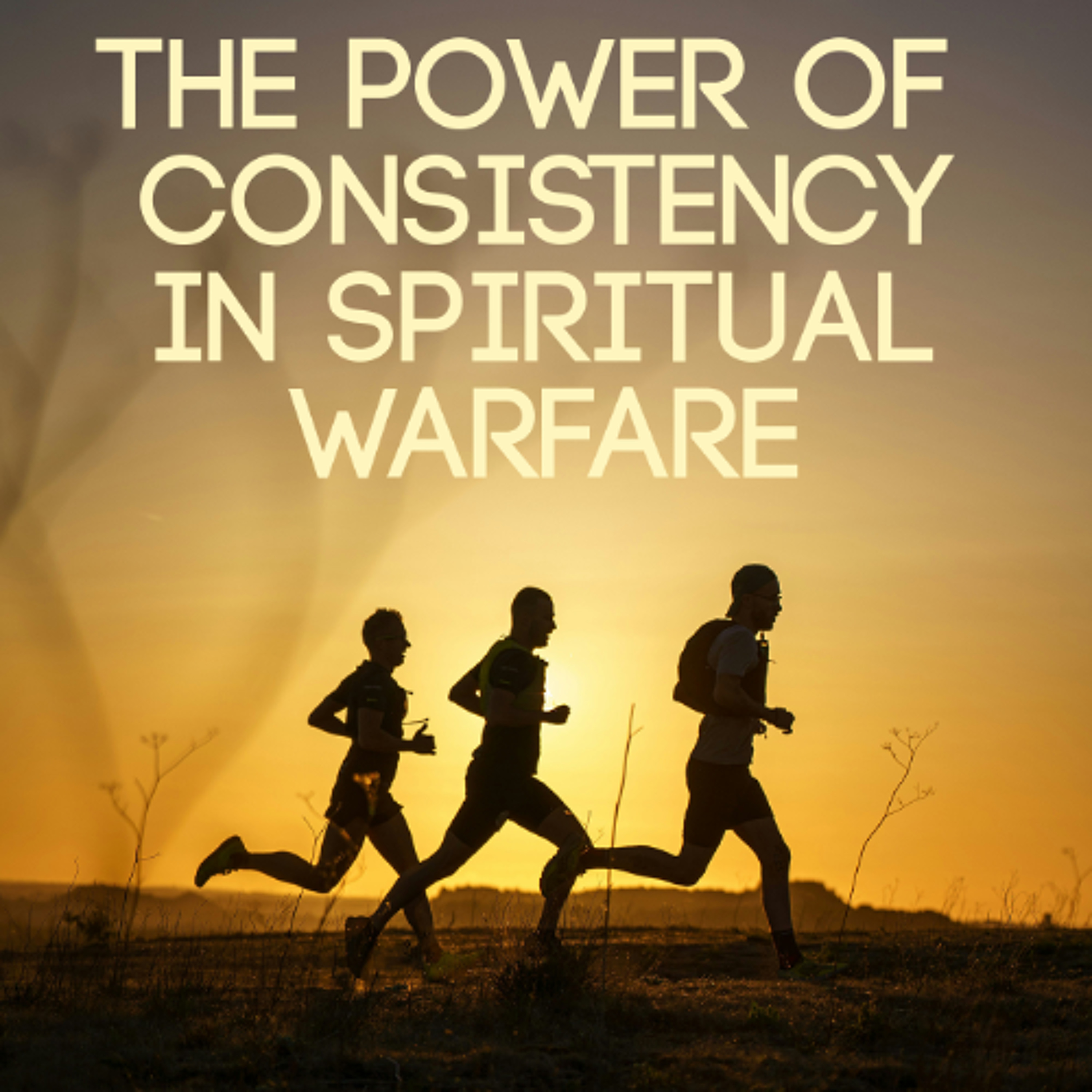 The Power of Consistency in Spiritual Warfare episode artwork