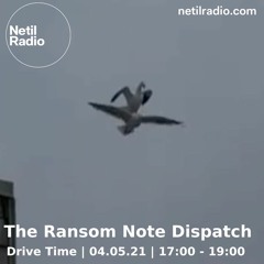 The Ransom Note Dispatch on Netil Radio (May 2021)