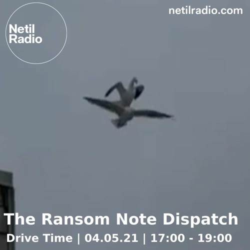 The Ransom Note Dispatch on Netil Radio (May 2021)