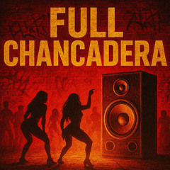 Full Chancadera (feat. El bleiker)