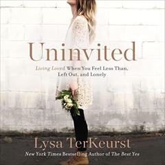 [Access] EBOOK 🗃️ Uninvited: Living Loved When You Feel Less than, Left Out, and Lon