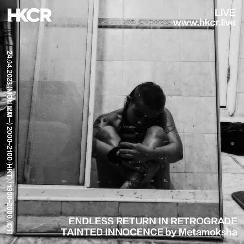 ENDLESS RETURN IN RETROGRADE: TAINTED INNOCENCE by Metamoksha - 24/04/2023