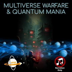 Multiverse Warfare & Quantum Mania (Narration Only)