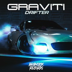 GRAVITI - DRIFTER [BRAINSICK RECORDS PREMIERE] FREE DOWNLOAD
