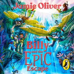 Billy and The Epic Escape by Jamie Oliver