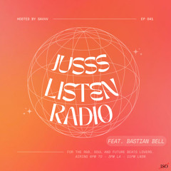 JUSSS LISTEN RADIO EP. 041 W/ BASTIAN BELL
