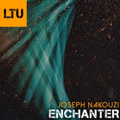 Joseph Nakouzi - Enchanter (Original Mix) | LTU014
