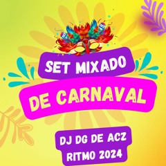 << SET MIXADO DE CARNAVAL >>  (( PIQUE 2024 ))《 DJ DG DE ACZ 》