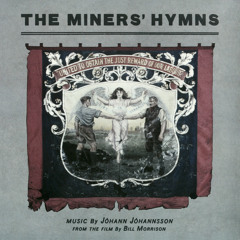 An Injury To One Is The Concern Of All - Pt.4 (From „The Miners’ Hymns” Soundtrack)
