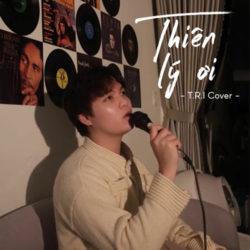 THIÊN LÝ ƠI (COVER) - T.R.I Ver