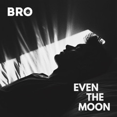 Even the Moon