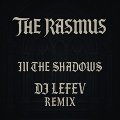 The Rasmus - In The Shadows - (LEFEV REMIX) (SAMPLE)