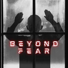 Beyond Fear - Between