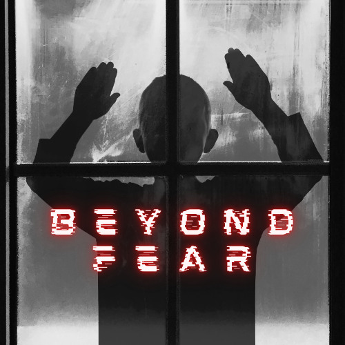 Beyond Fear - Between