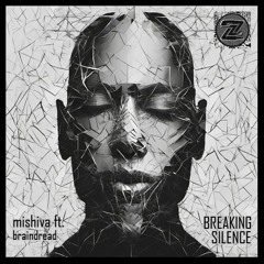 Mishiva Ft. Braindread - Breaking Silence