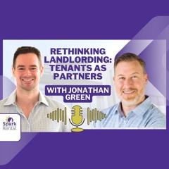 Ep. 211: Rethinking Landlording: Tenants as Partners with Jonathan Green