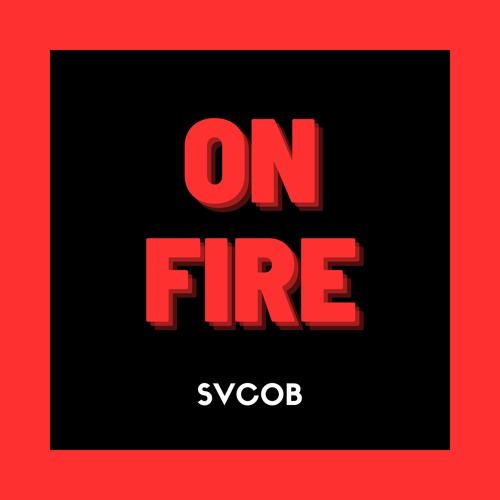 On Fire (Original Mix) By SVCOB
