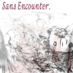 Sans Encounter