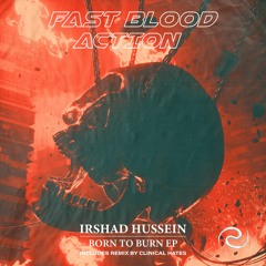 PREMIERE | Irshad Hussein - Born To Burn [Fast Blood Action]