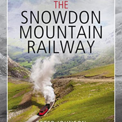 free EPUB 📁 The Snowdon Mountain Railway by  Peter Johnson PDF EBOOK EPUB KINDLE