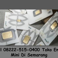 Call 08222-515-0400 Toko Emas Mini Di Semarang