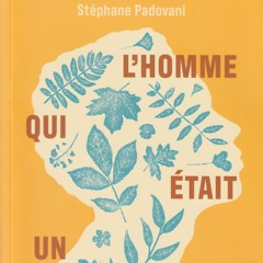 Stéphane Padovani - L'homme qui était un arbre