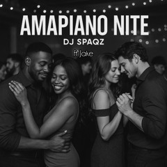 DJ Spaqz - Amapiano Nite (ft Jake)