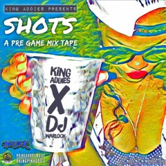 SHOTS & PREGAME MIXTAPE | KingAddies XDJ WARLOCK