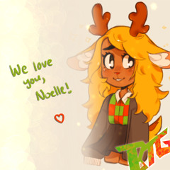 We Love You, Noelle! - BobTheGUYYYYY