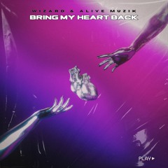 Wizard & Alive Muzik - Bring My Heart Back