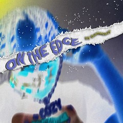 On the Edge Freestyle prod. by malloy x DxnnyFxntom