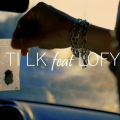 LOFY X TI LK - Chill 🍻
