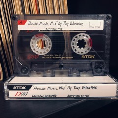 House Music Mix by Tiny Valentine - London, England 1990' (Manny'z Tapez)