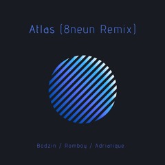 Bodzin / Romboy / Adriatique - Atlas (8neun Remix)