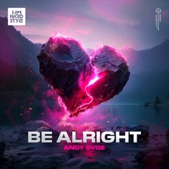 ANDY SVGE - Be Alright