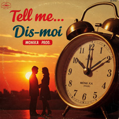 Tell me... Dis-moi!