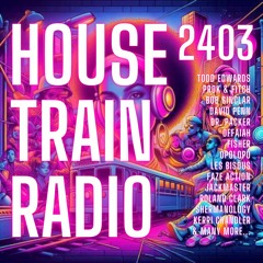 House Train Radio 2403 with DJ G.Kue (Broadcast 4-11-2024){TRACKLISTING IN DESCRIPTION}